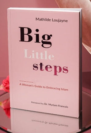 Big Little Steps: A Woman's Guide to Embracing Islam