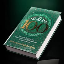 The Muslim 100: The Lives, Thoughts and Achievements of the Most Influential Muslims in History