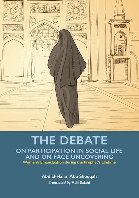 The Debate on Participation in Social Life and on Face Uncovering (Volume 5)