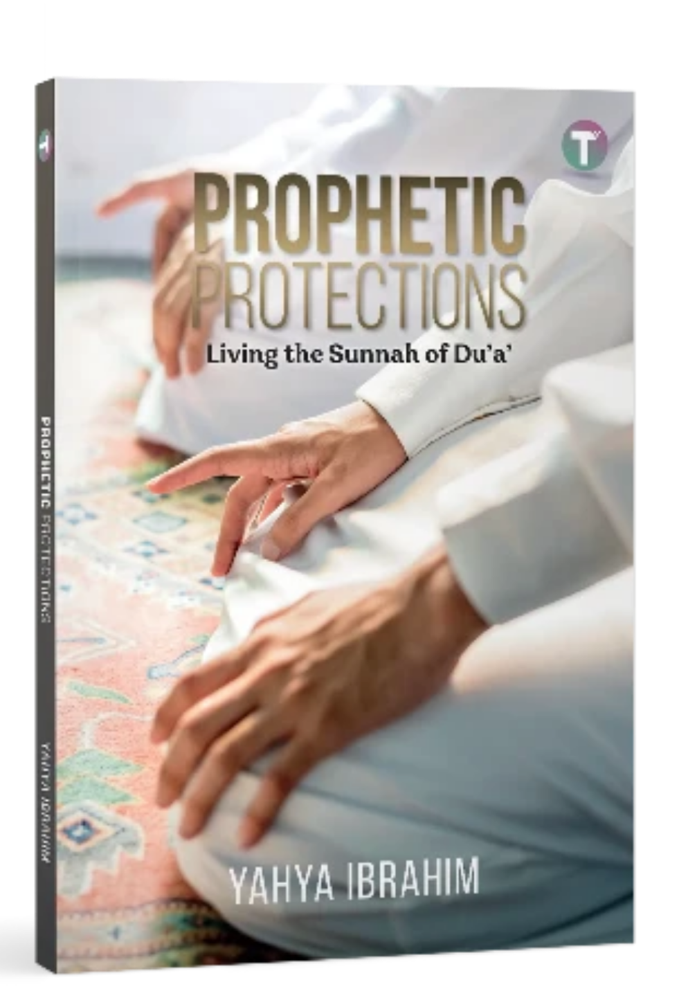 Prophetic Protections: Living the Sunnah of Dua