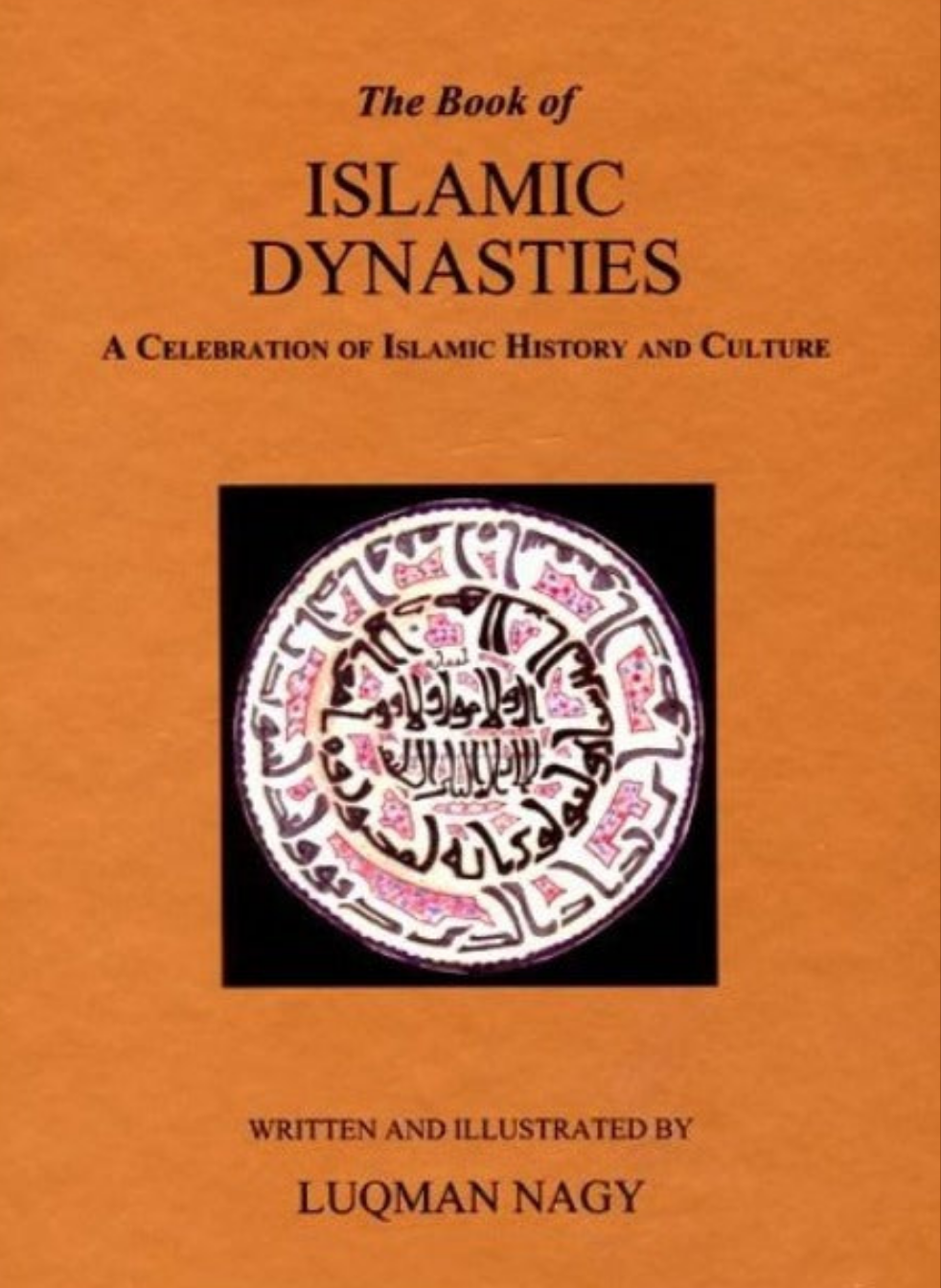 Islamic Dynasties A Celebration of Islamic History and Culture