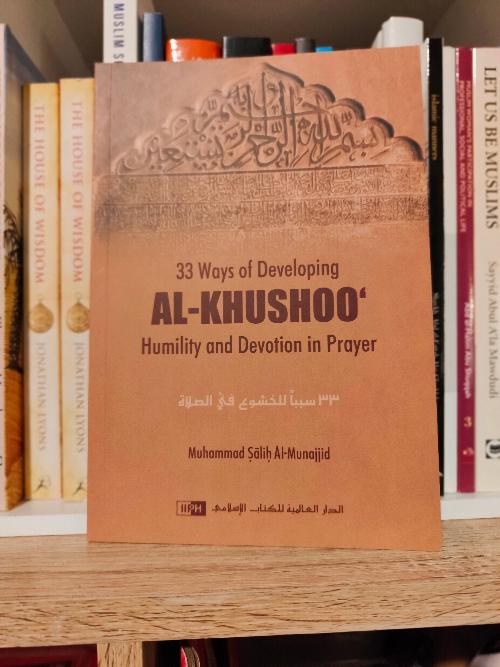 33 Ways of Developing Al-Khushoo: Humility and Devotion in Prayer