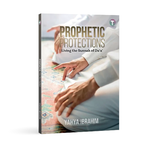 Prophetic Protections: Living the Sunnah of Dua