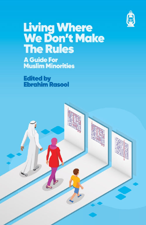 Living Where We Dont Make The Rules: A Guide for Muslim Minorities