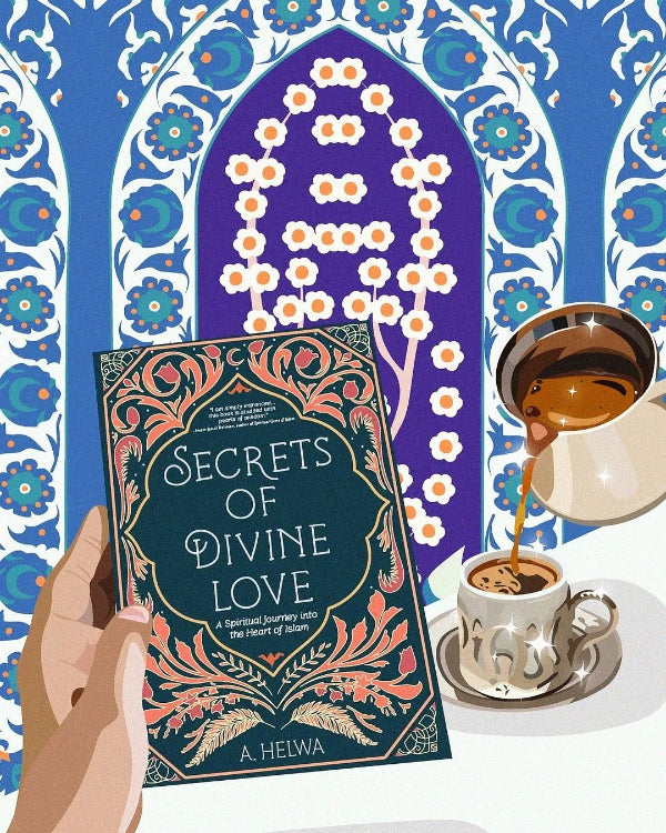 Secrets of Divine Love: A Spiritual Journey into the Heart of Islam