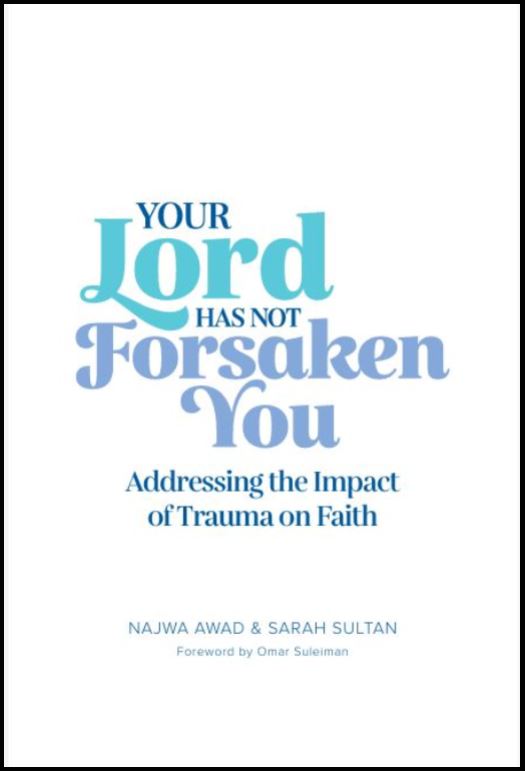 Your Lord Has Not Forsaken You: Addressing the impact of Trauma on Faith