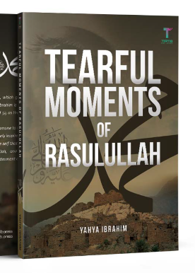 Tearful Moments of Rasulullah ﷺ